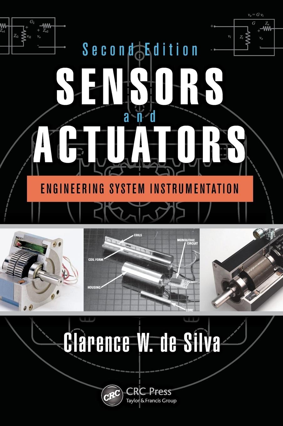 Cover: 9781466506817 | Sensors and Actuators | Clarence W. De Silva | Buch | Englisch | 2015