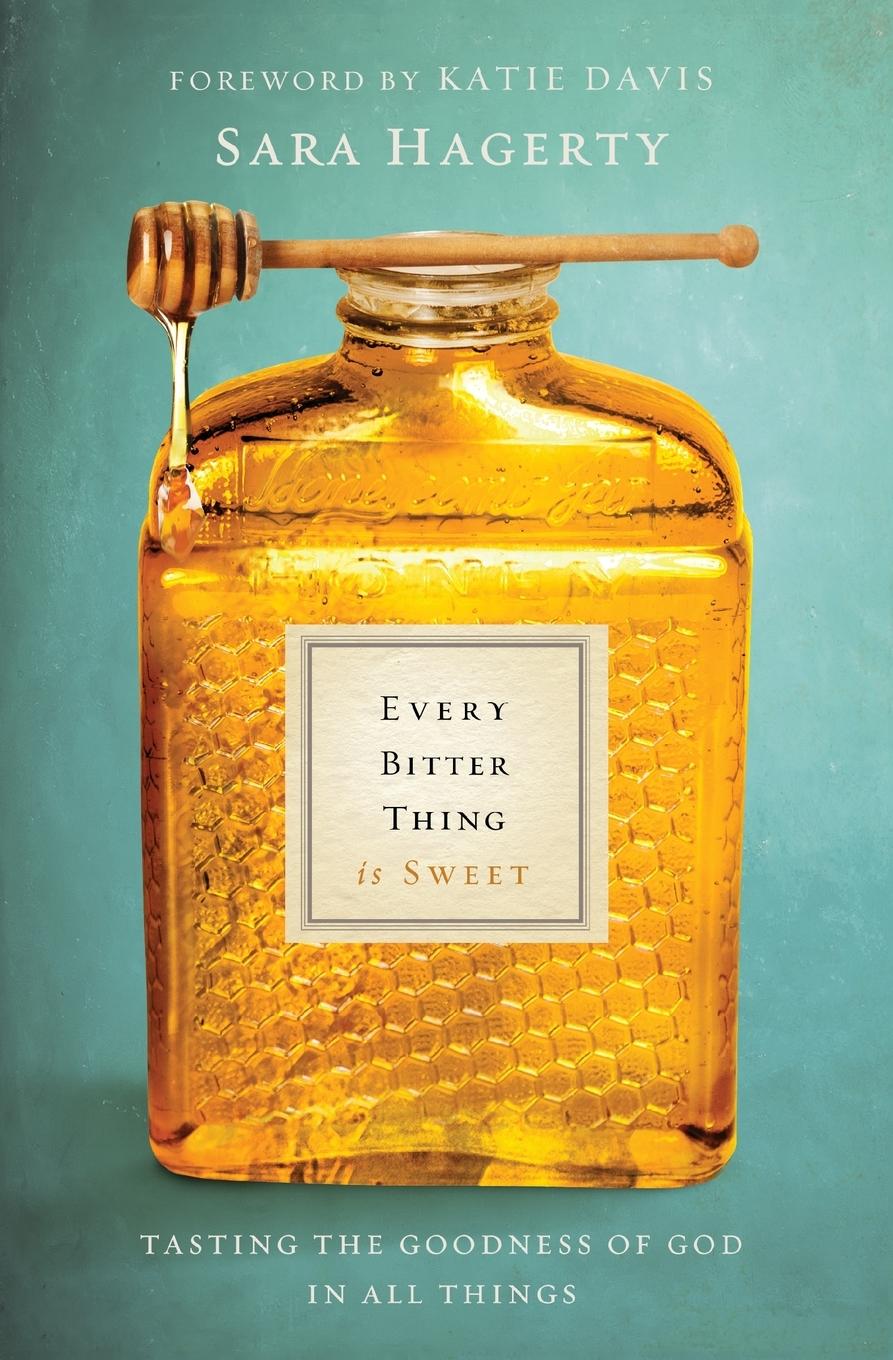 Cover: 9780310345183 | Every Bitter Thing Is Sweet | Sara Hagerty | Taschenbuch | Englisch