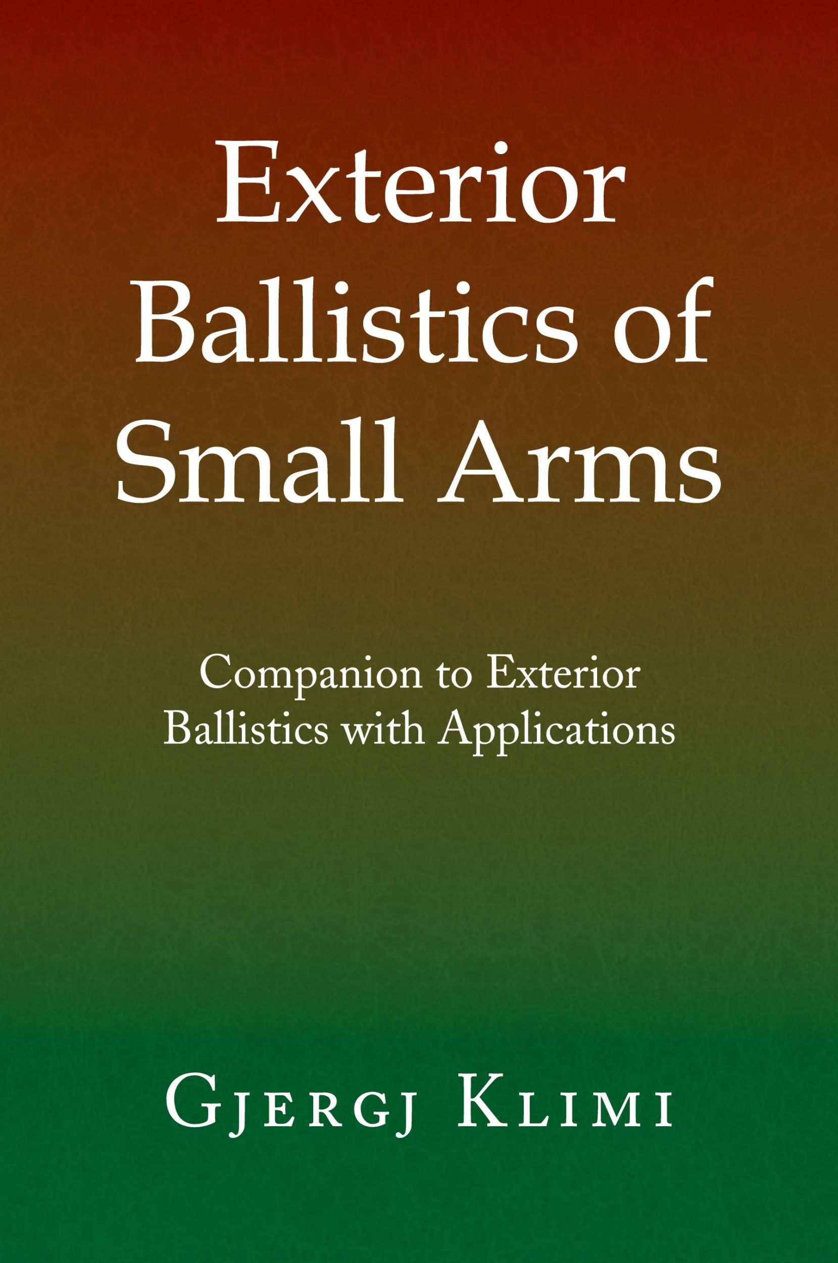 Cover: 9781441506016 | Exterior Ballistics of Small Arms | Gjergj Klimi | Taschenbuch | 2009