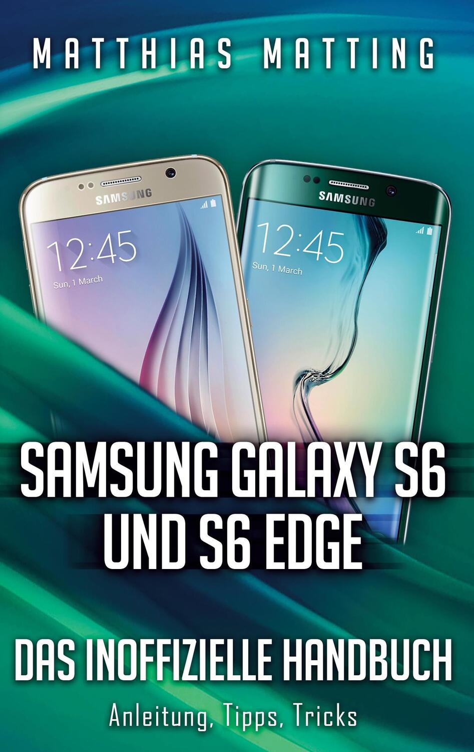 Cover: 9783734768316 | Samsung Galaxy S6 und S6 Edge - das inoffizielle Handbuch....