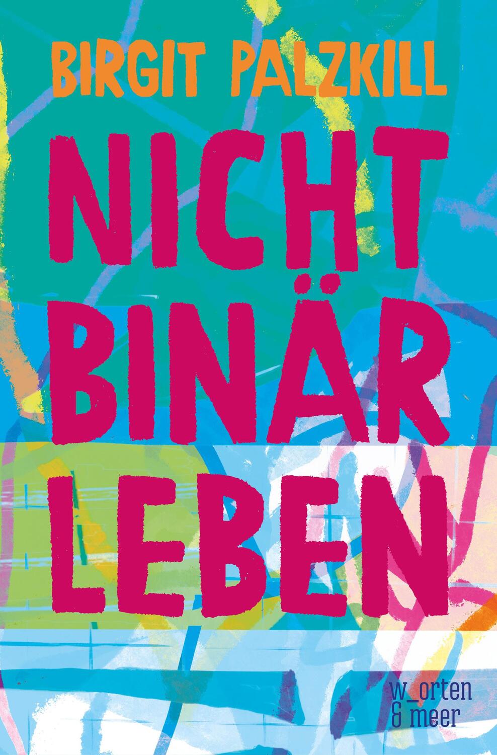 Cover: 9783945644461 | Nicht binär leben | Birgit Palzkill | Taschenbuch | 240 S. | Deutsch