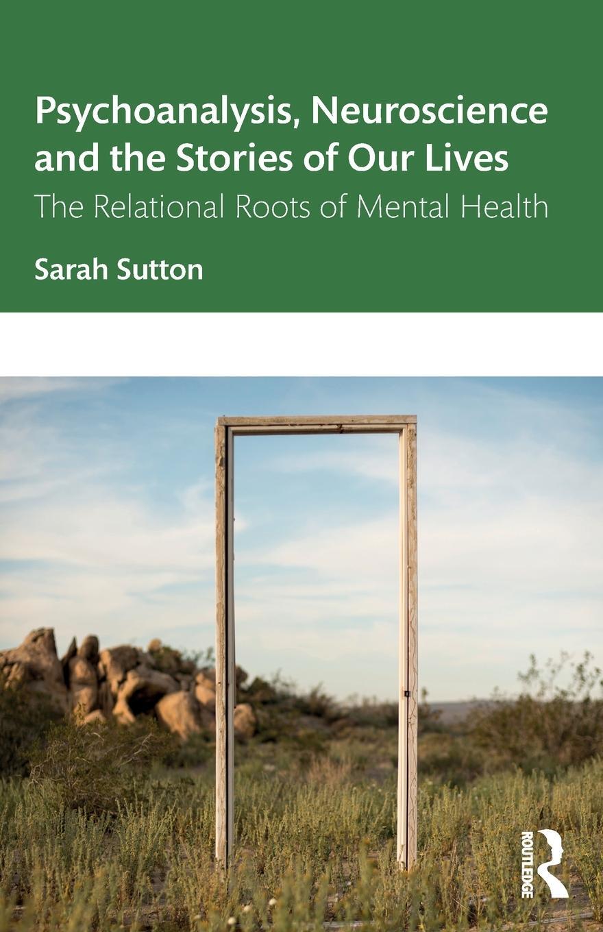 Cover: 9781138364301 | Psychoanalysis, Neuroscience and the Stories of Our Lives | Sutton