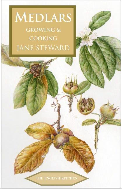 Cover: 9781909248779 | Medlars | Growing &amp; Cooking | Jane Steward | Taschenbuch | Englisch