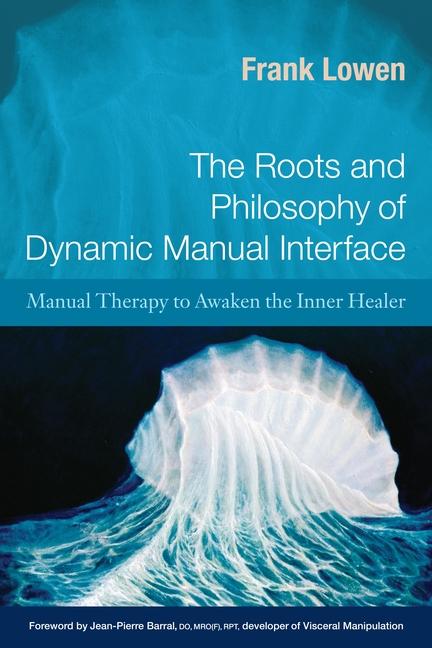 Cover: 9781583943182 | The Roots and Philosophy of Dynamic Manual Interface: Manual...