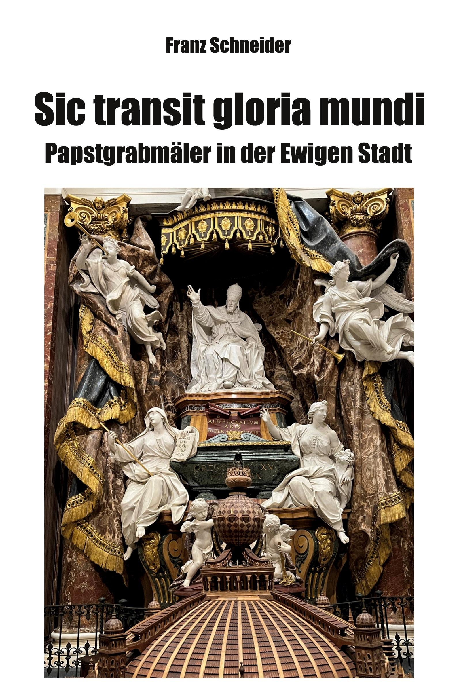 Cover: 9783988855213 | Sic transit gloria mundi | Papstgrabmäler in der Ewigen Stadt | Buch