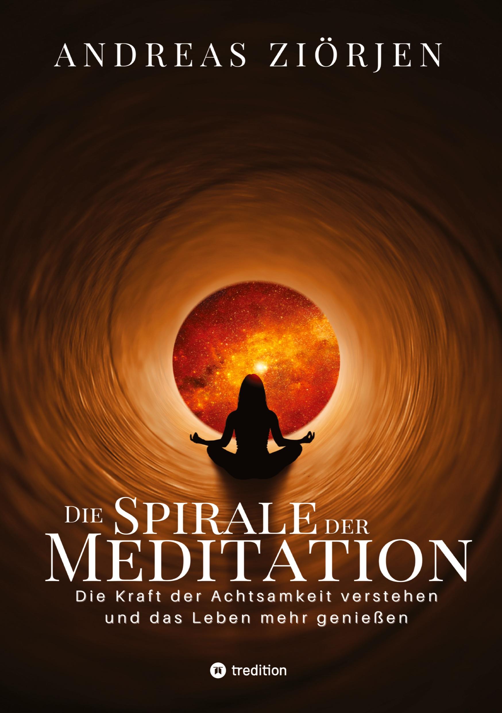 Cover: 9783347841895 | Die Spirale der Meditation - 360 Seiten Einblick in die Erfahrung...