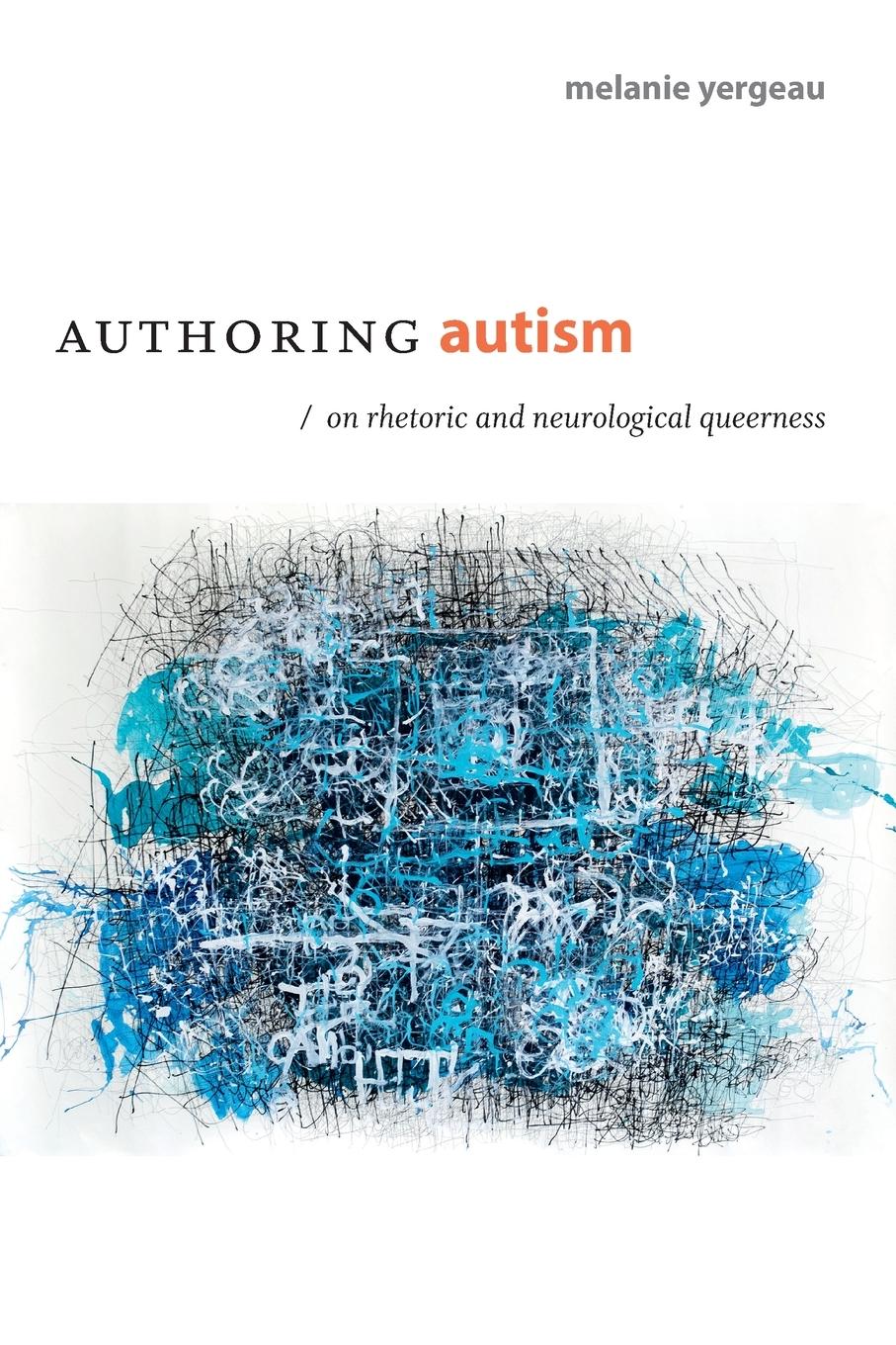 Cover: 9780822370208 | Authoring autism | On Rhetoric and Neurological Queerness | Yergeau