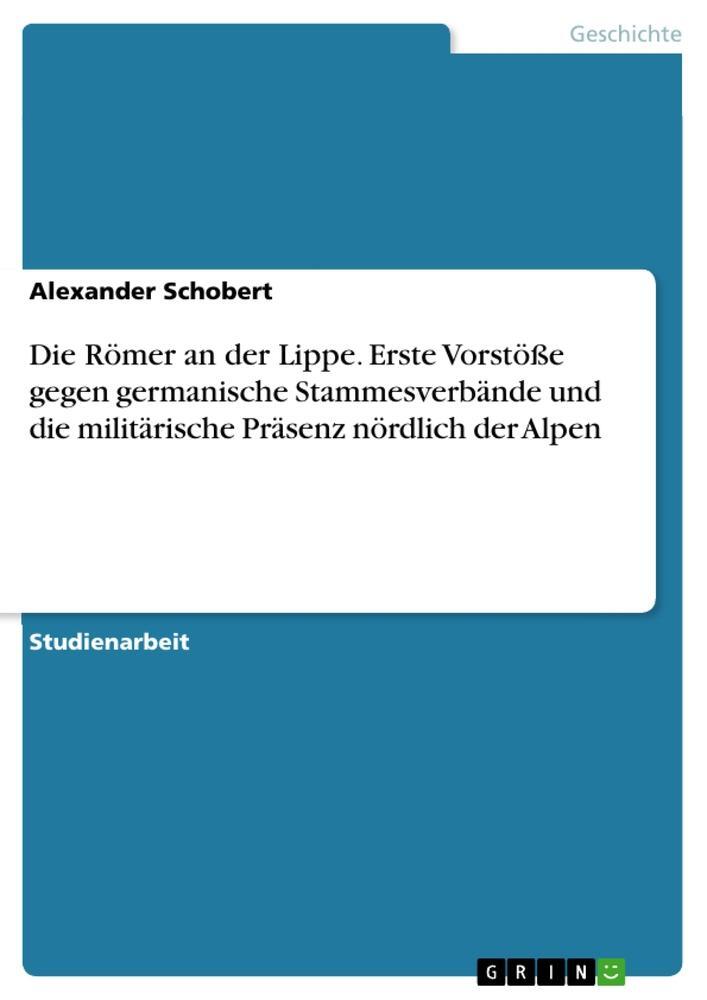 Cover: 9783668167360 | Die Römer an der Lippe. Erste Vorstöße gegen germanische...