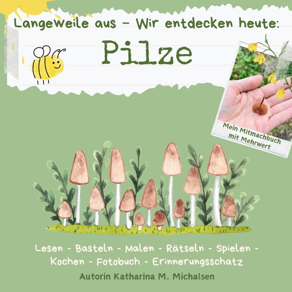 Cover: 9783384283481 | Mitmachbuch : Langeweile aus - Wir entdecken heute: Pilze | Michalsen