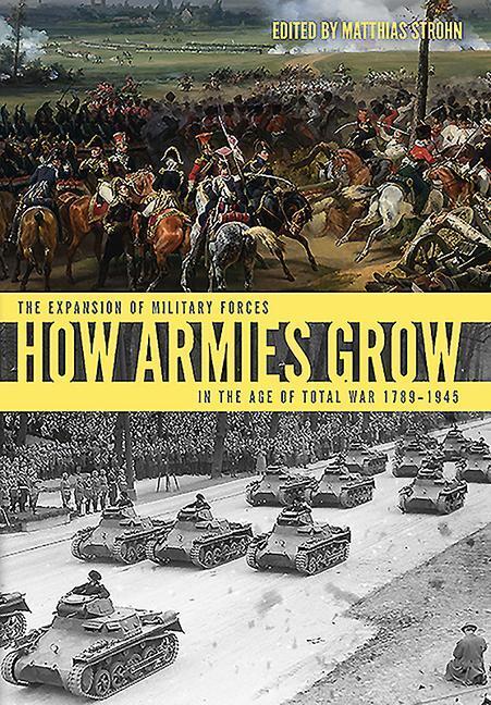 Cover: 9781612006017 | How Armies Grow: The Expansion of Military Forces in the Age of...