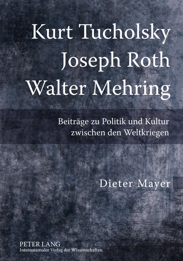 Cover: 9783631608937 | Kurt Tucholsky ¿ Joseph Roth ¿ Walter Mehring | Dieter Mayer | Buch