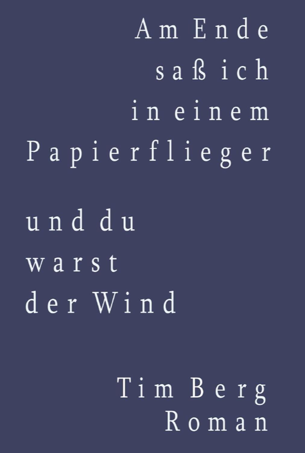 Cover: 9783864607424 | Am Ende saß ich in einem Papierflieger und du warst der Wind | Berg