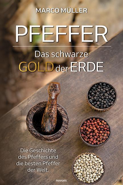 Cover: 9783991464792 | Pfeffer - Das schwarze Gold der Erde | Marco Müller | Taschenbuch