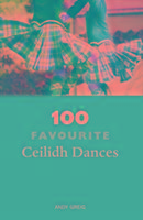 Cover: 9781910745380 | 100 Favourite Ceilidh Dances | Andy Greig | Taschenbuch | Englisch