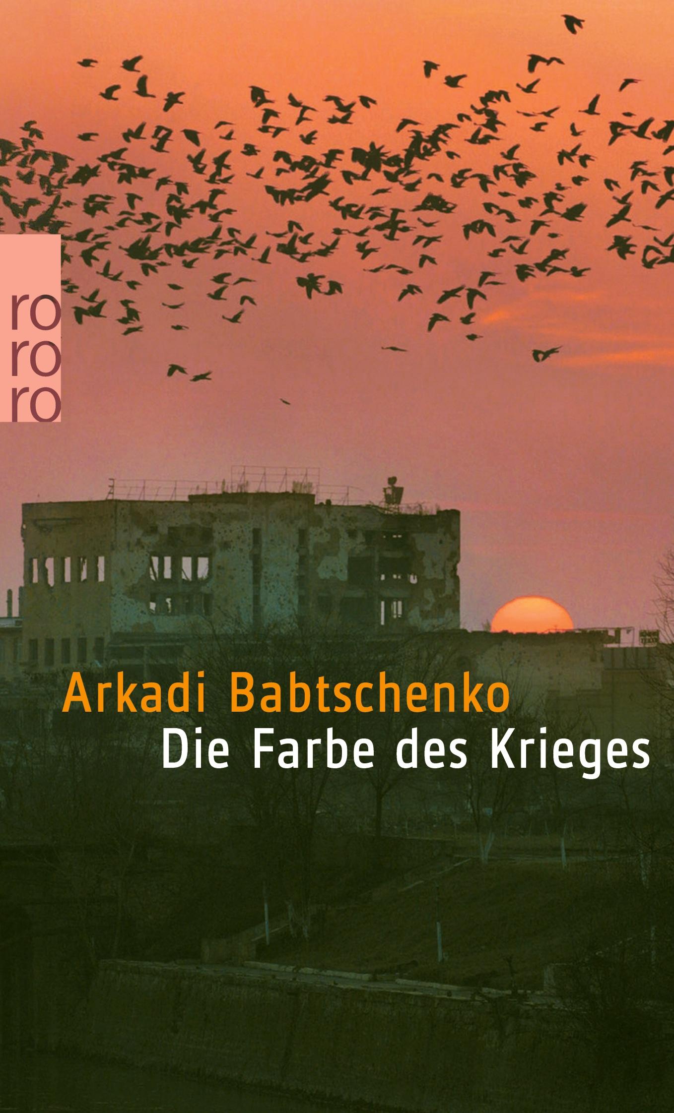 Cover: 9783499245374 | Die Farbe des Krieges | Arkadi Babtschenko | Taschenbuch | 256 S.