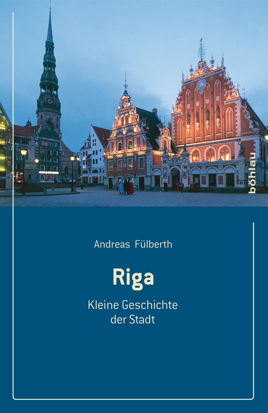 Cover: 9783412221652 | Riga | Kleine Geschichte der Stadt | Andreas Fülberth | Taschenbuch