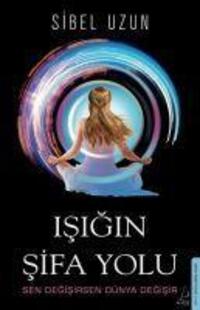 Cover: 9786254415326 | Isigin Sifa Yolu | Sen Degisirsen Dünya Degisir | Sibel Uzun | Buch