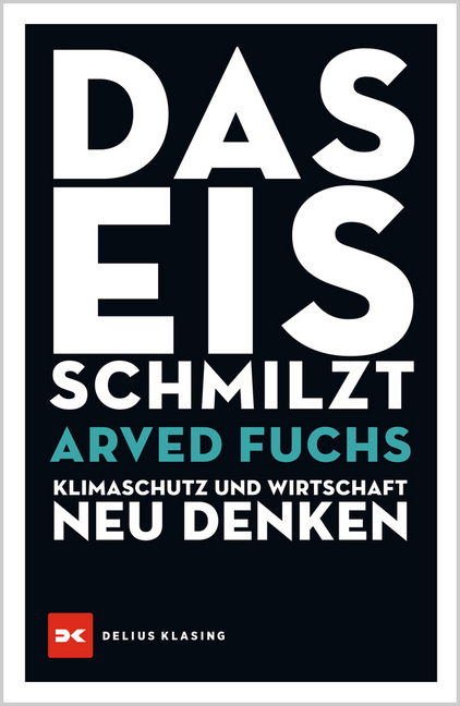 Cover: 9783667119858 | Das Eis schmilzt | Klimaschutz und Wirtschaft neu denken | Arved Fuchs