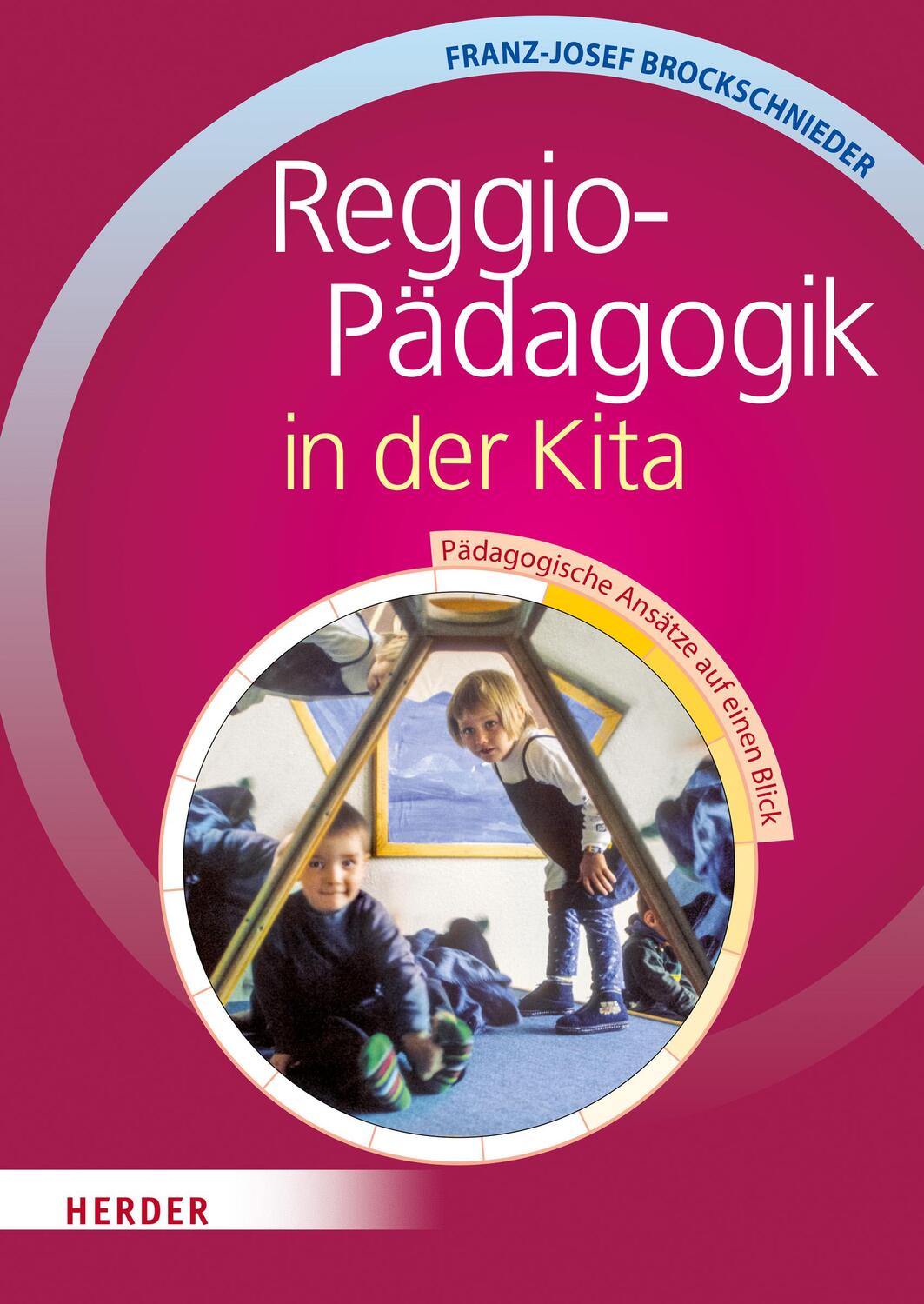 Cover: 9783451328749 | Reggio-Pädagogik in der Kita | Pädagogische Ansätze auf einen Blick