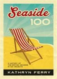 Cover: 9781912690848 | Seaside 100 | A History of the British Seaside in 100 Objects | Ferry