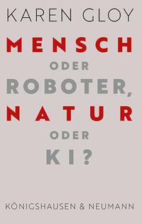 Cover: 9783826086298 | Mensch oder Roboter, Natur oder KI? | Karen Gloy | Taschenbuch | 2024