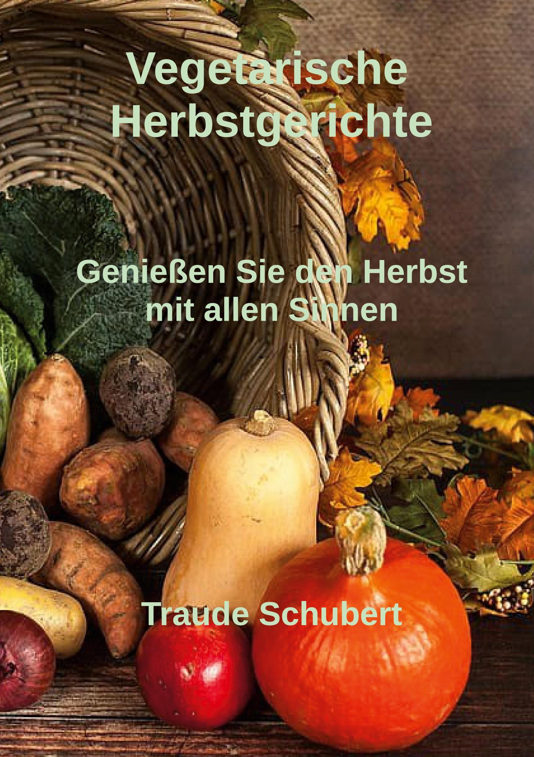 Cover: 9783769324716 | Vegetarische Herbstgerichte | Genießen Sie den Herbst mit allen Sinnen