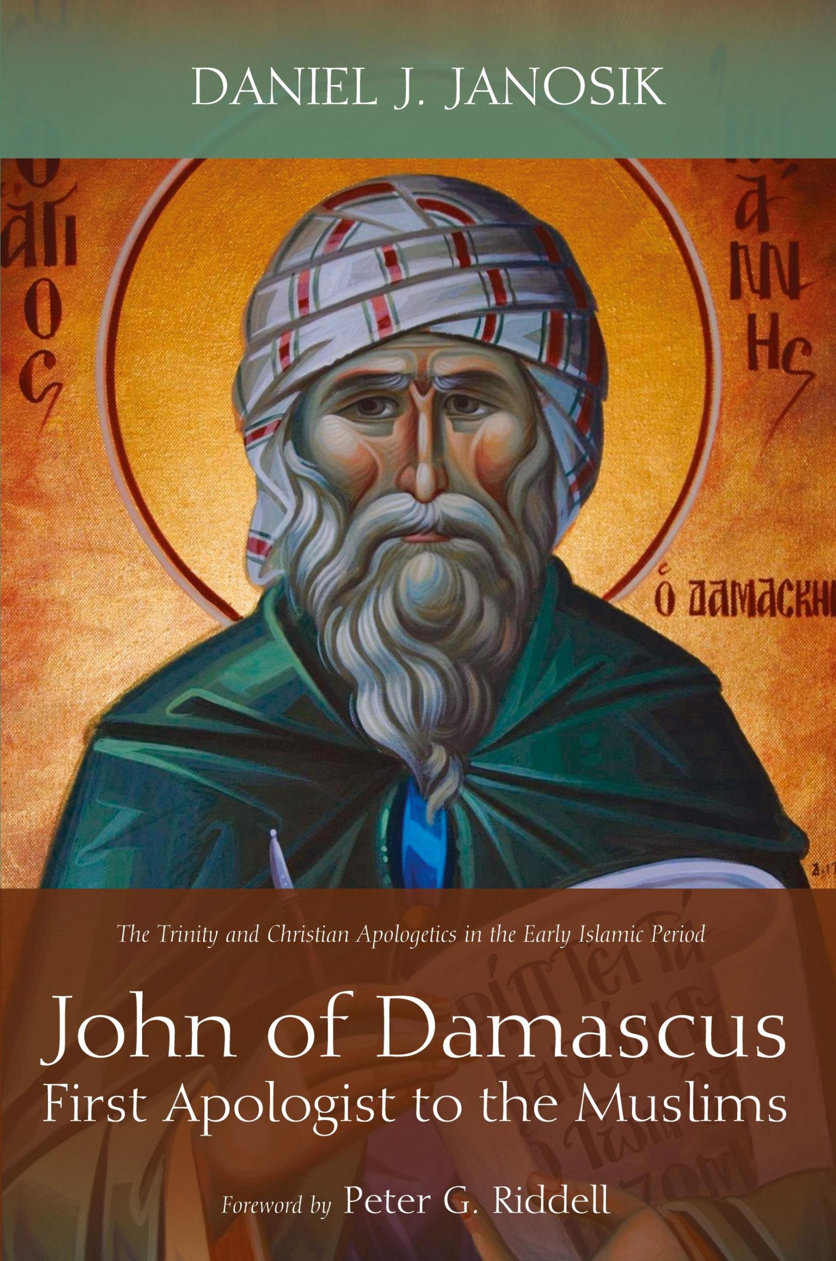 Cover: 9781498289825 | John of Damascus, First Apologist to the Muslims | Daniel J. Janosik