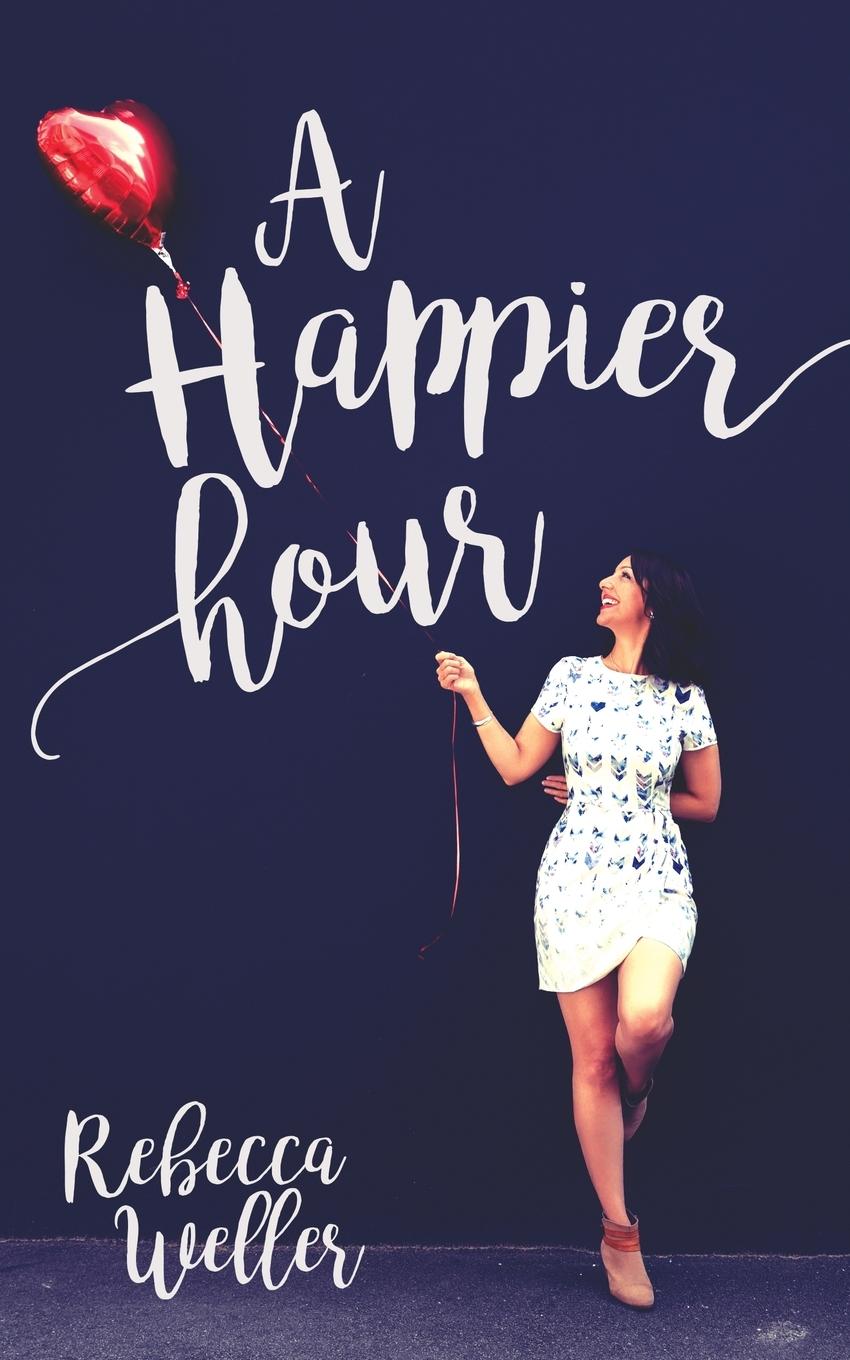 Cover: 9780994602305 | A Happier Hour | Rebecca Weller | Taschenbuch | Englisch | 2016