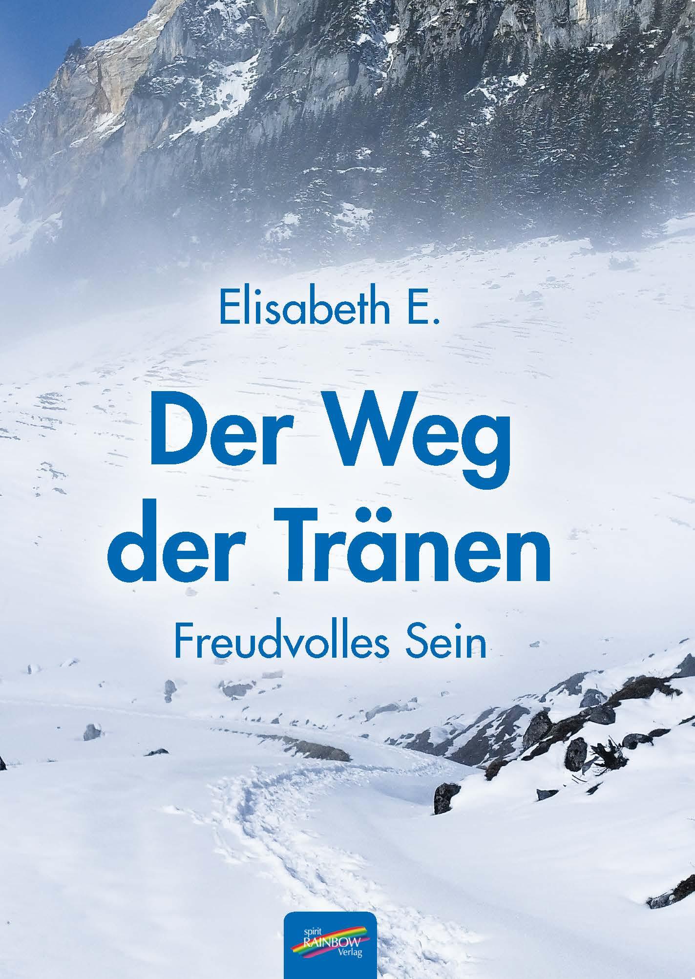 Cover: 9783948108991 | Der Weg der Tränen | Freudvolles Sein | Elisabeth E. | Taschenbuch