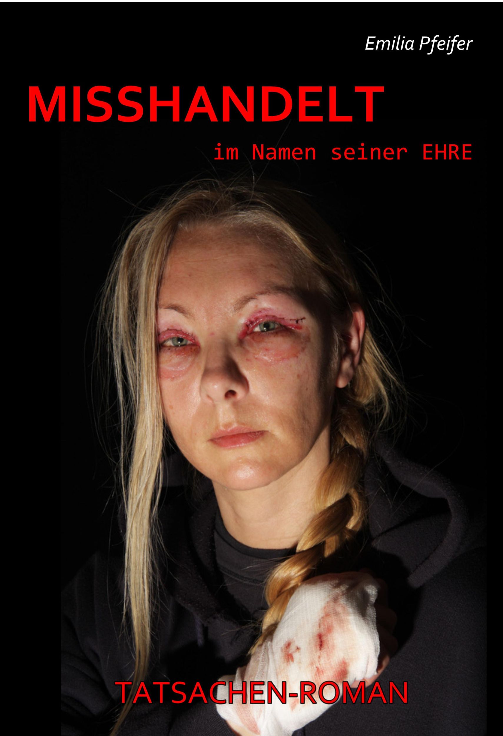 Cover: 9783944028262 | MISSHANDELT im Namen seiner Ehre - Tatsachen-Roman | Emilia Pfeifer