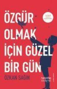 Cover: 9786257479660 | Özgür Olmak icin Güzel Bir Gün | Özkan Sagin | Taschenbuch | Türkisch