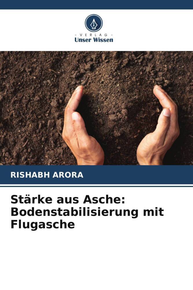 Cover: 9786207370344 | Stärke aus Asche: Bodenstabilisierung mit Flugasche | Rishabh Arora