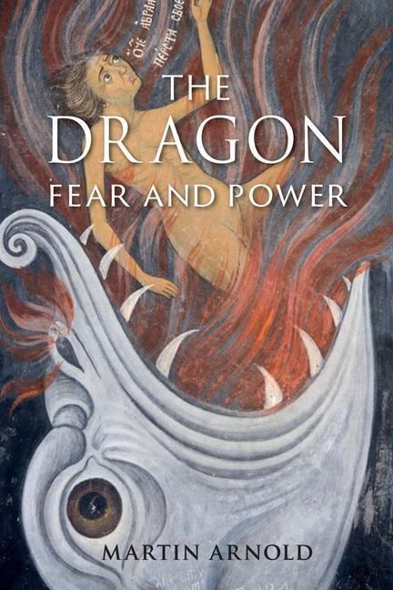 Cover: 9781780238975 | The Dragon | Fear and Power | Martin Arnold | Buch | Gebunden | 2018