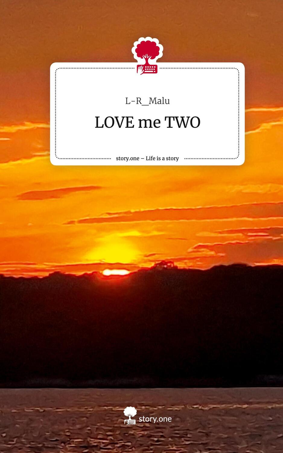 Cover: 9783711500199 | LOVE me TWO. Life is a Story - story.one | L-R_Malu | Buch | 80 S.