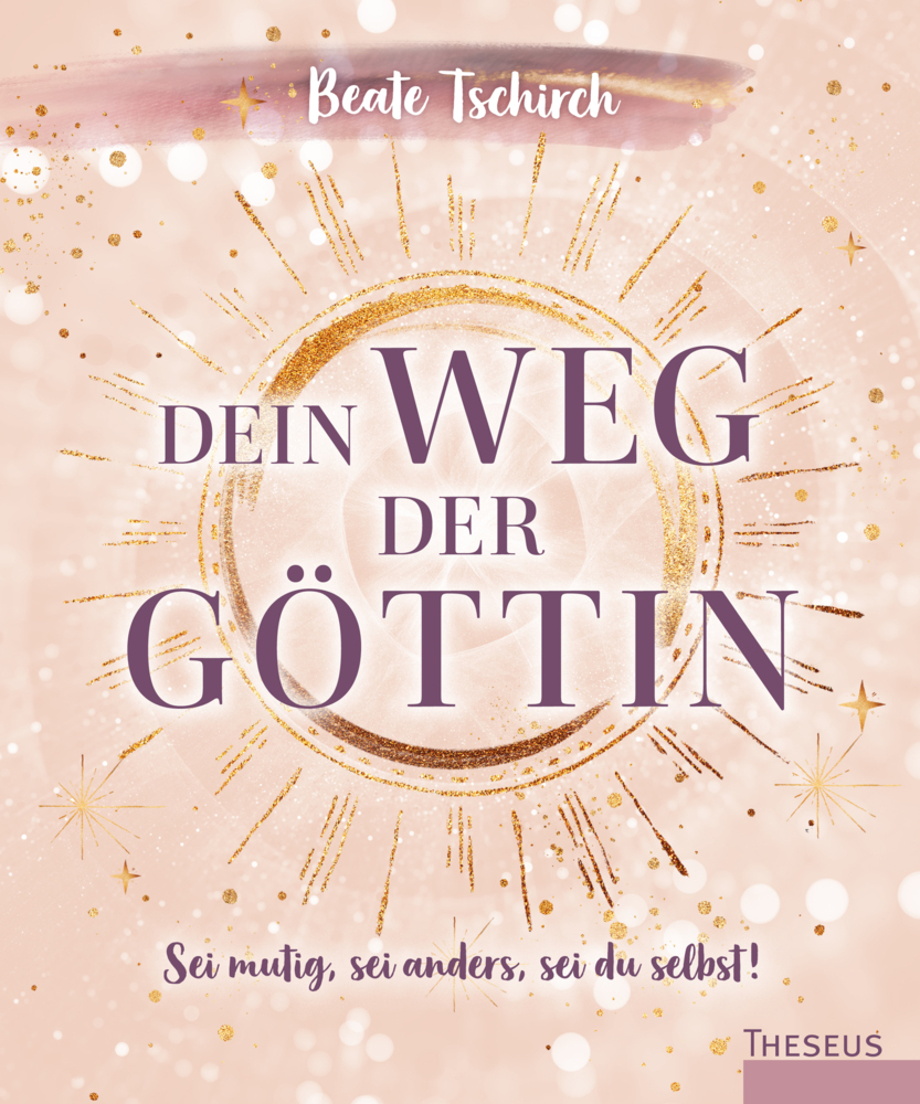 Cover: 9783958836167 | Dein Weg der Göttin: Sei mutig, sei anders, sei du selbst! 7 Tore...