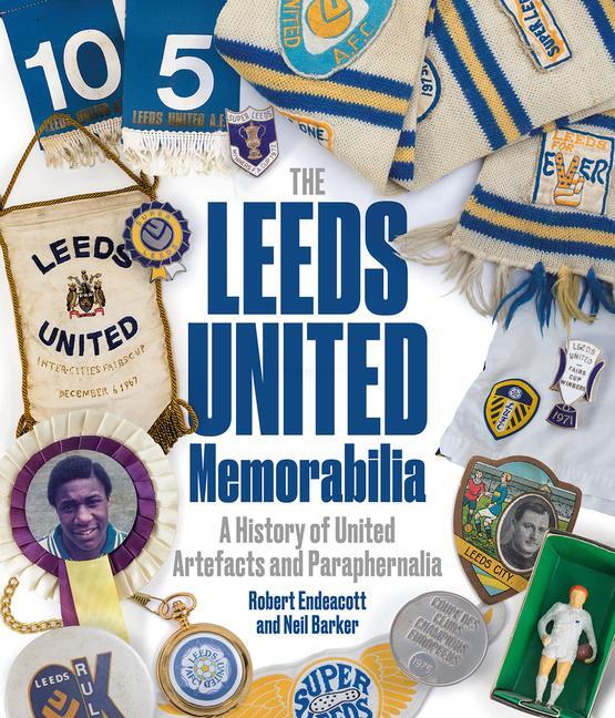 Cover: 9781801501750 | Leeds United Memorabilia | Robert Endeacott | Buch | Englisch | 2023