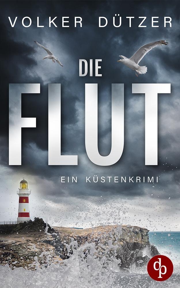 Cover: 9783989980310 | Die Flut | Ein Küstenkrimi | Volker Dützer | Taschenbuch | Paperback