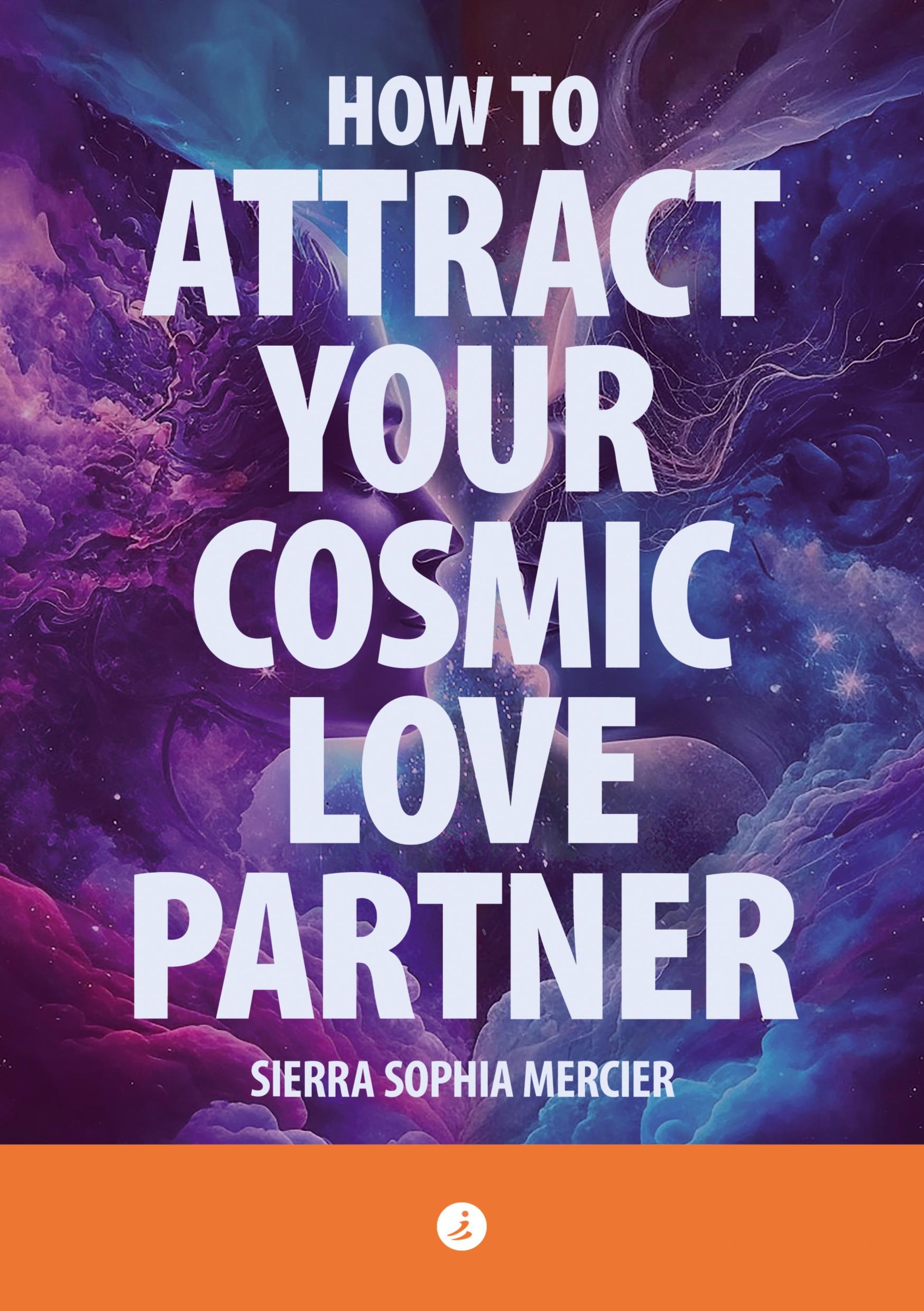 Cover: 9783964960153 | How To Attract Your Cosmic Love Partner | Sierra Sophia Mercier | Buch