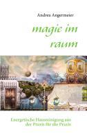 Cover: 9783732236008 | magie im raum | Andrea Angermeier | Taschenbuch | Paperback | 144 S.