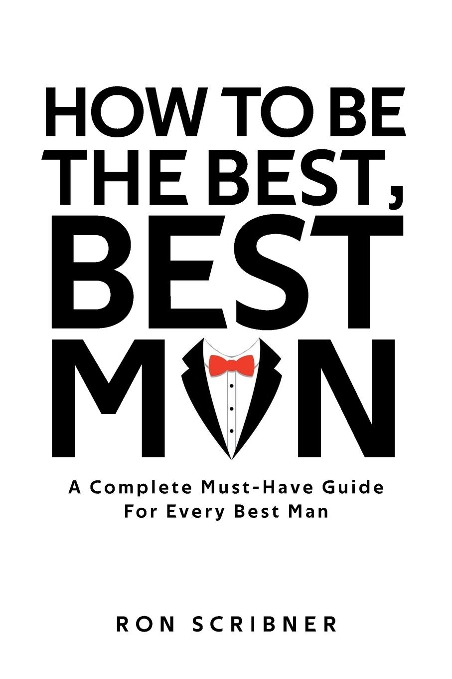 Cover: 9781684987375 | How To Be The Best, Best Man | Ron Scribner | Taschenbuch | Englisch