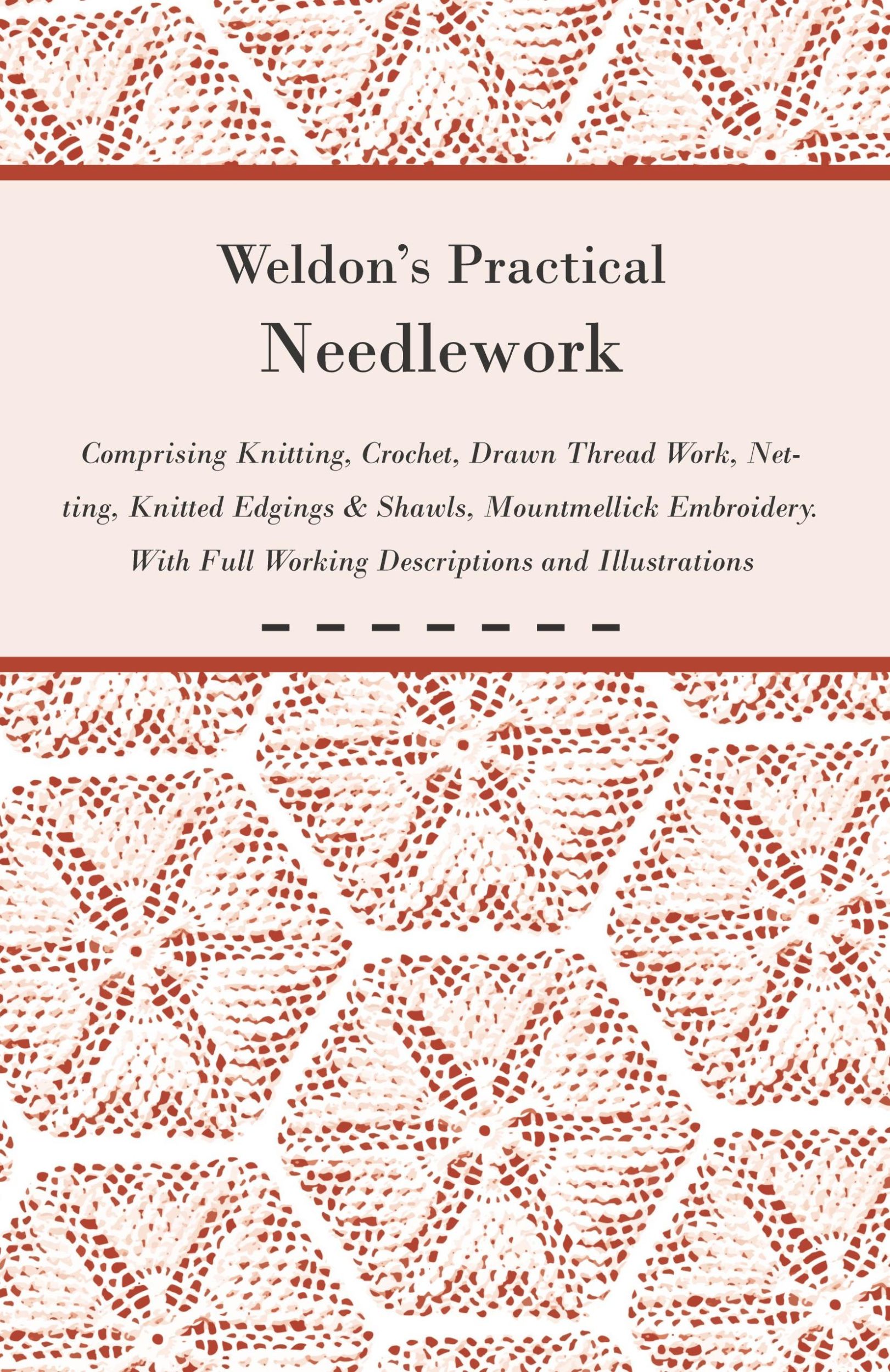 Cover: 9781447427612 | Weldon's Practical Needlework Comprising - Knitting, Crochet, Drawn...