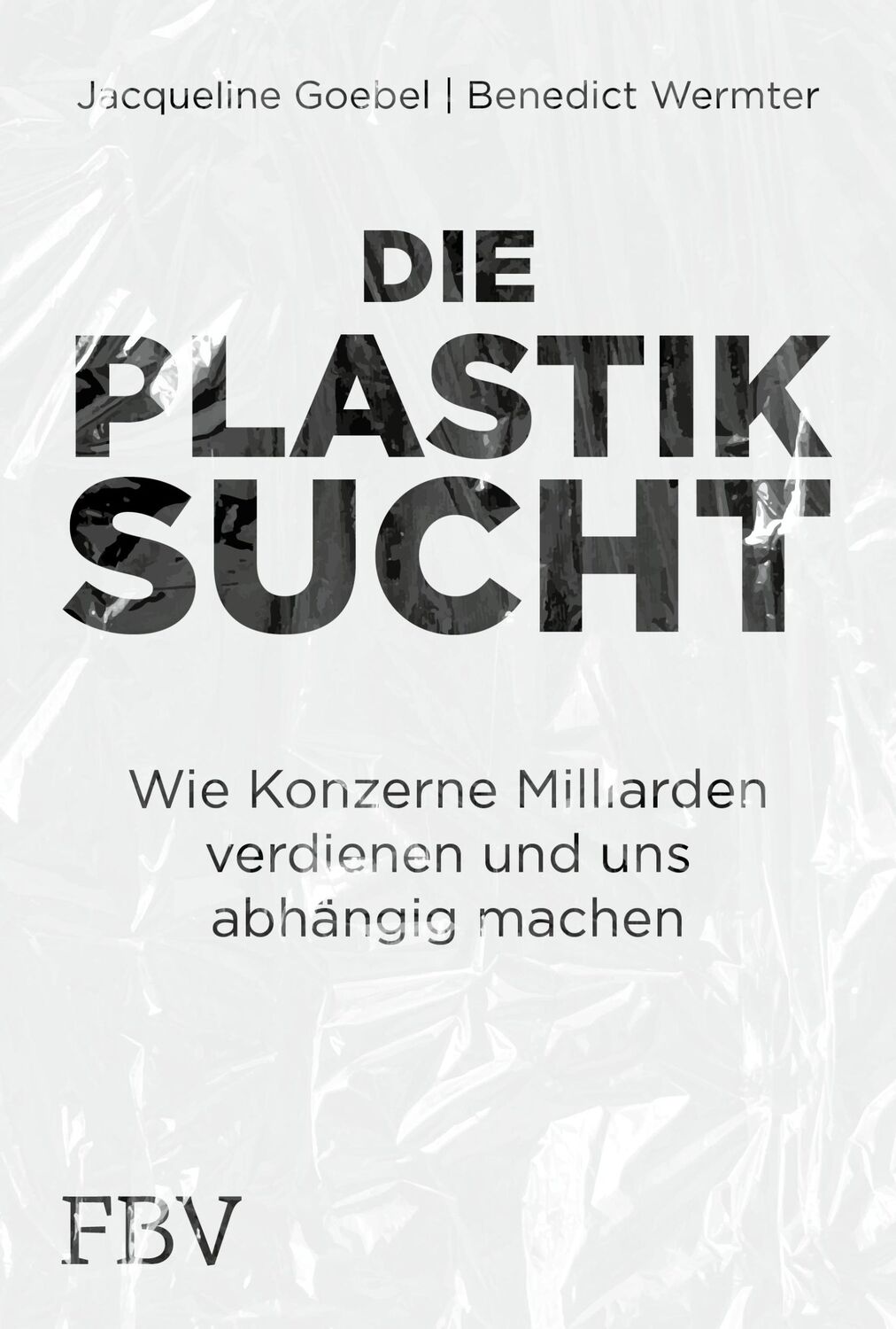 Cover: 9783959726979 | Die Plastiksucht | Jacqueline Goebel (u. a.) | Buch | 304 S. | Deutsch