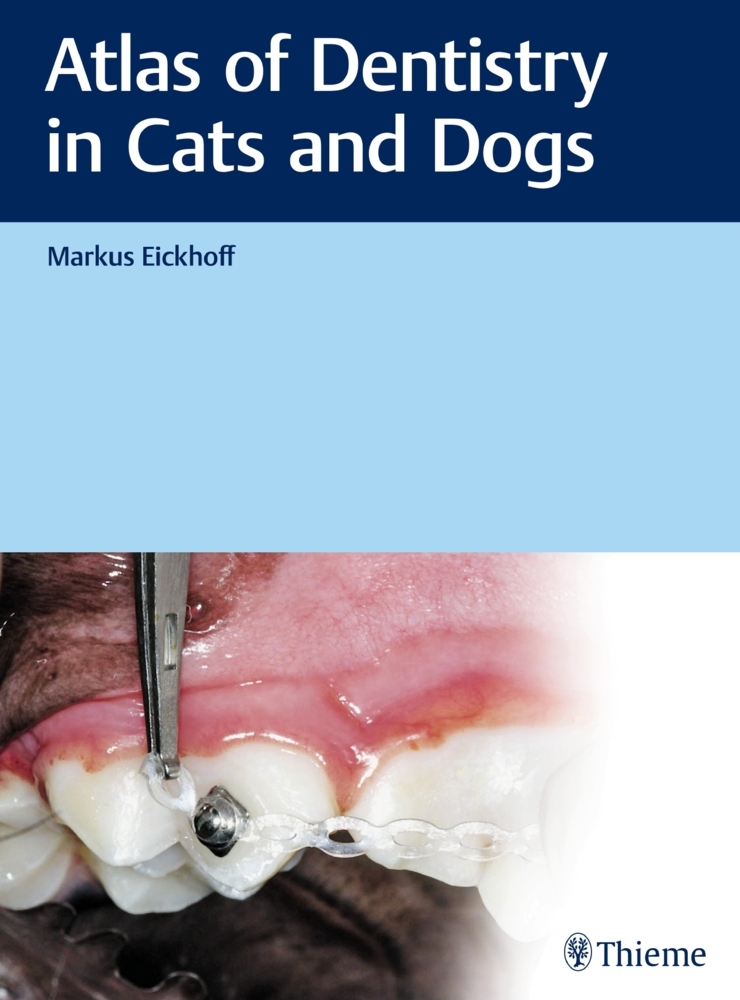 Cover: 9783132432826 | Atlas of Dentistry in Cats and Dogs | Markus Eickhoff | Buch | 468 S.