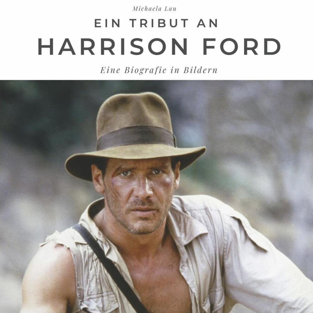 Cover: 9783750511071 | Ein Tribut an Harrison Ford | Eine Biografie in Bildern | Michaela Lau