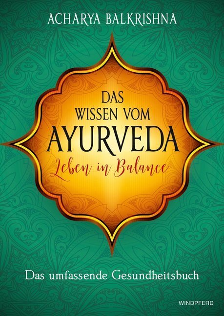 Cover: 9783864101304 | Das Wissen vom Ayurveda - Leben in Balance | Acharya Balkrishna | Buch