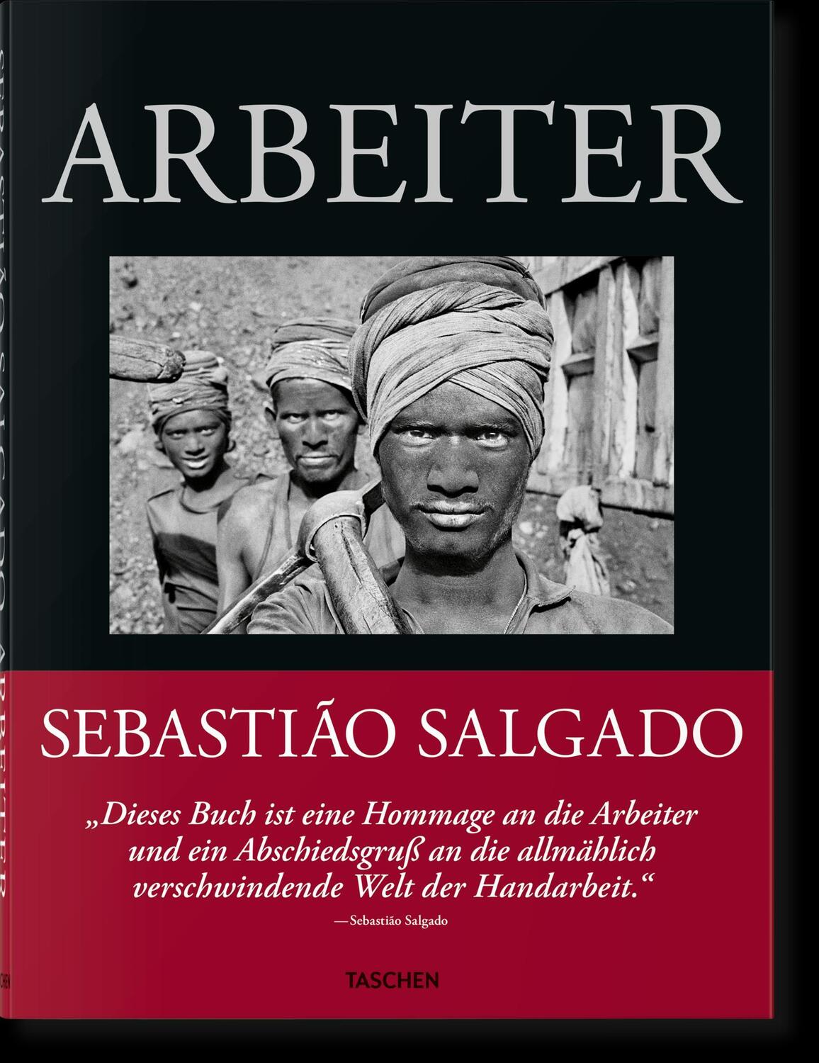 Cover: 9783836596466 | Sebastião Salgado. Arbeiter. Zur Archäologie des Industriezeitalters