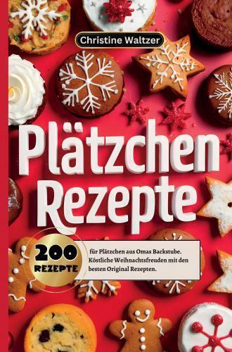 Cover: 9789403766966 | Plätzchen Rezepte | Christine Waltzer | Taschenbuch | Deutsch