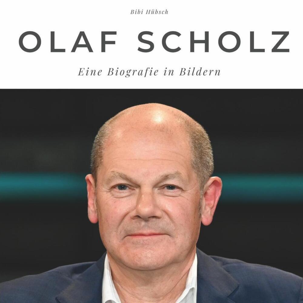 Cover: 9783750508972 | Olaf Scholz | Eine Biografie in Bildern | Bibi Hübsch | Taschenbuch