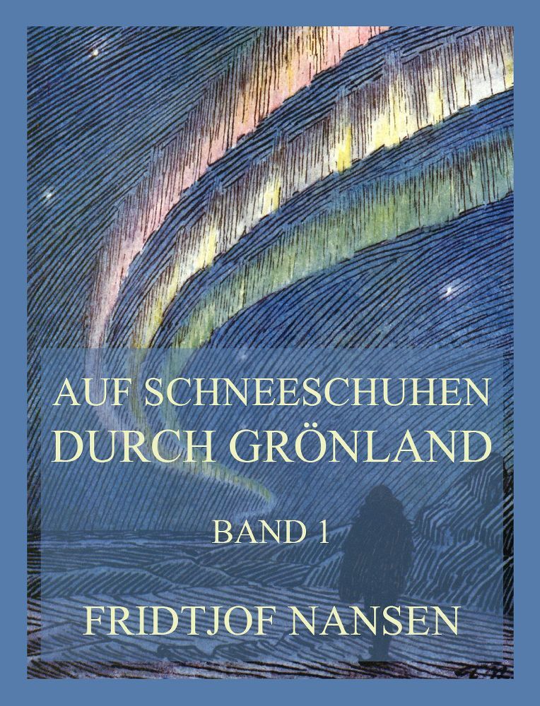 Cover: 9783988689955 | Auf Schneeschuhen durch Grönland, Band 1 | Fridtjof Nansen | Buch