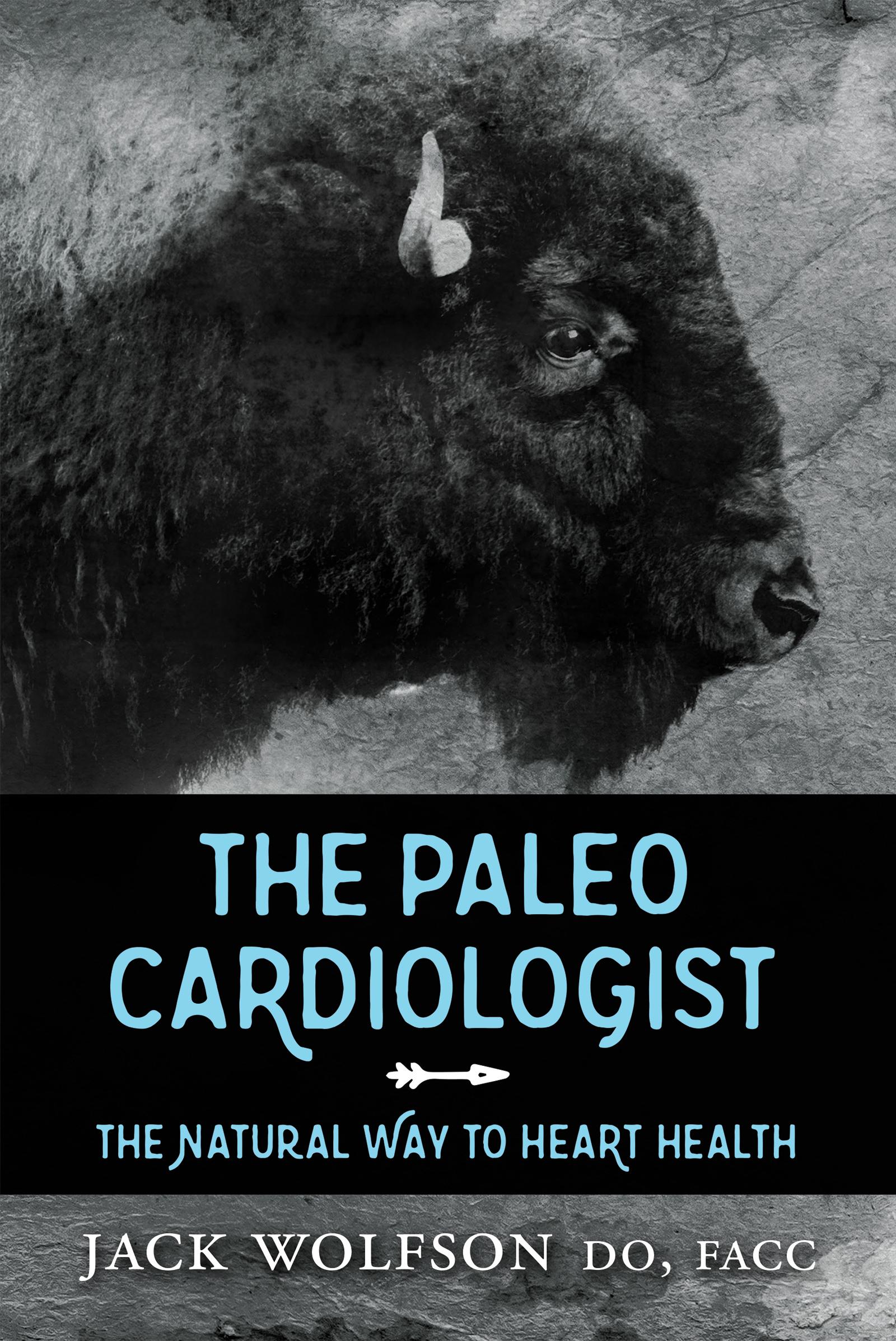 Cover: 9781630475802 | The Paleo Cardiologist | The Natural Way to Heart Health | Wolfson